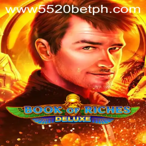 Exploring the World of Book of Riches Deluxe and its Connection to 5520BET.COM
