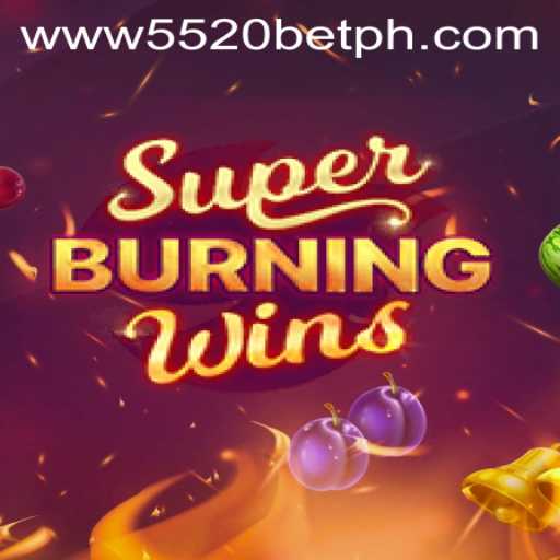 Discover the Thrilling World of SuperBurningWins on 5520BET.COM